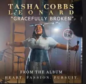 Tasha Cobbs Leonard - "Gracefully Broken"